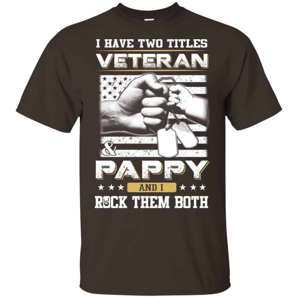I Have Two Titles Veteran And Pappy And I Rock Them Both T-Shirts, Hoodie, Tank