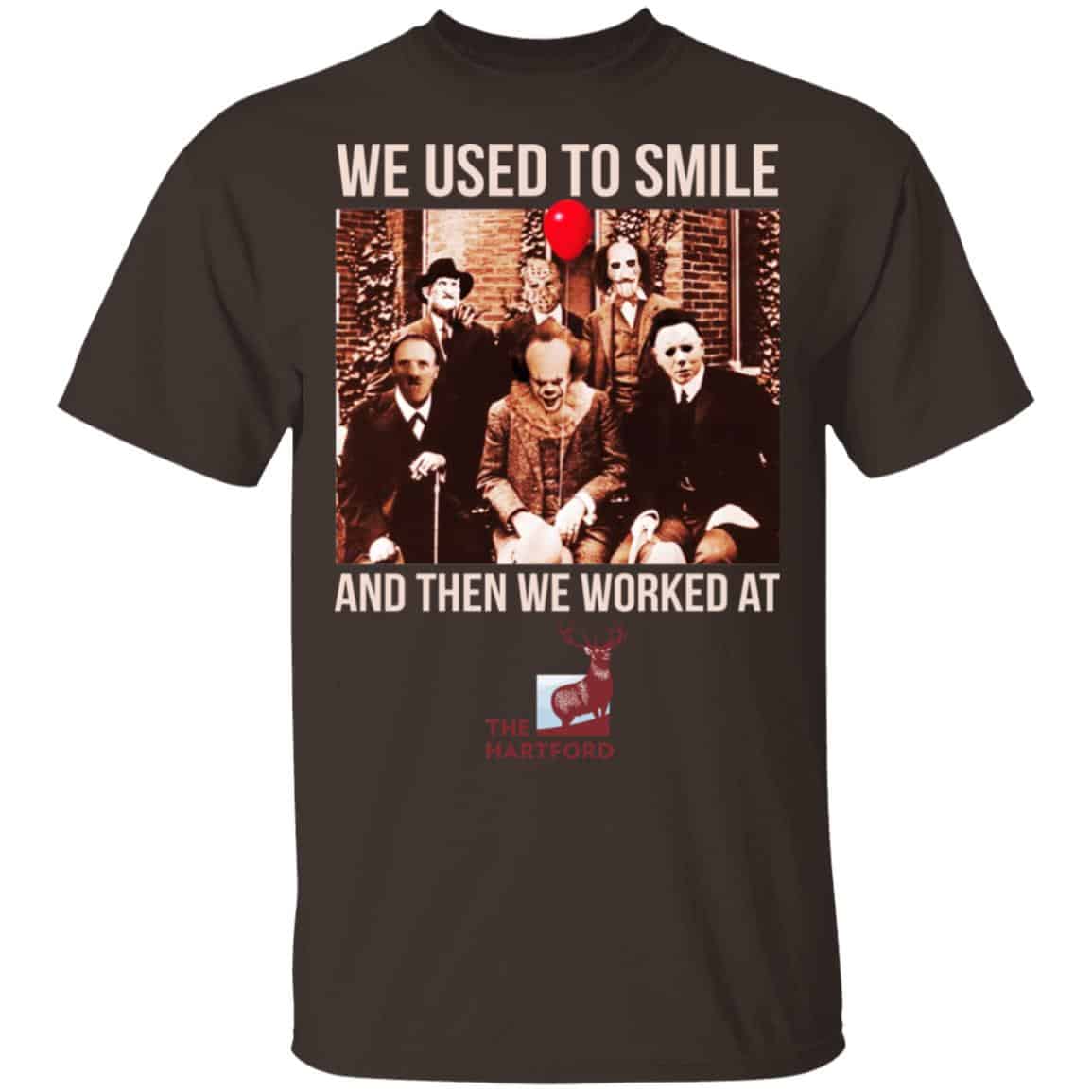 We Used To Smile And Then We Worked At The Hartford Shirt, Hoodie, Tank