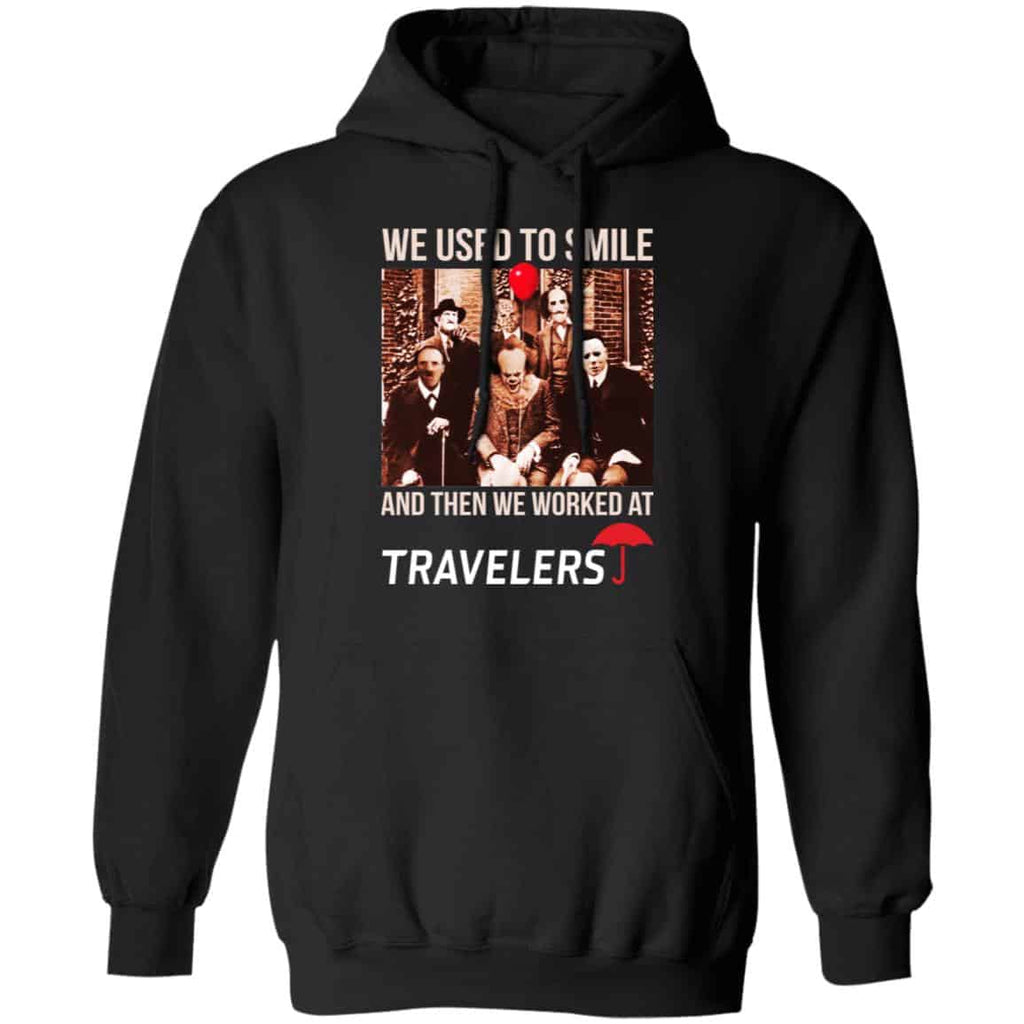 We Used To Smile And Then We Worked At Travelers Shirt, Hoodie, Tank