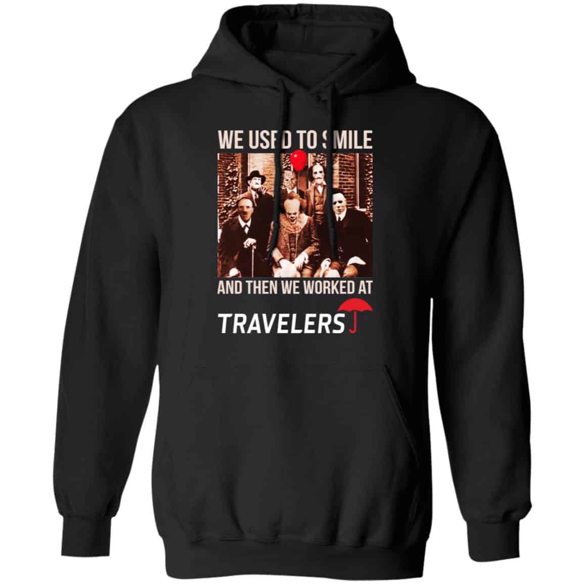 We Used To Smile And Then We Worked At Travelers Shirt, Hoodie, Tank