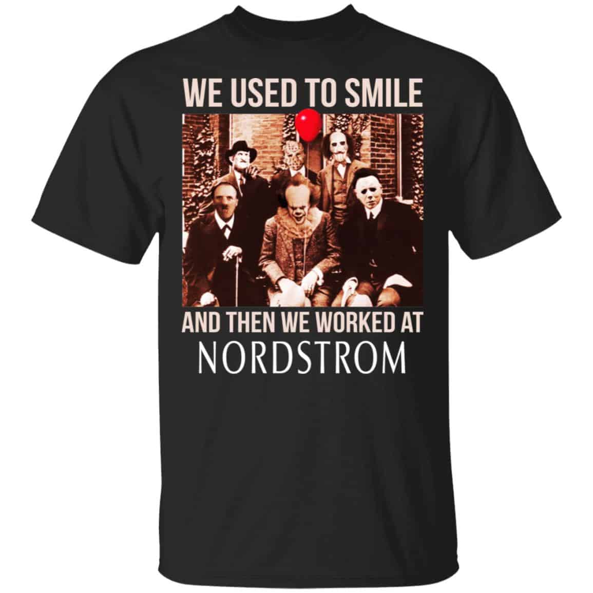 We Used To Smile And Then We Worked At Nordstrom Shirt, Hoodie, Tank
