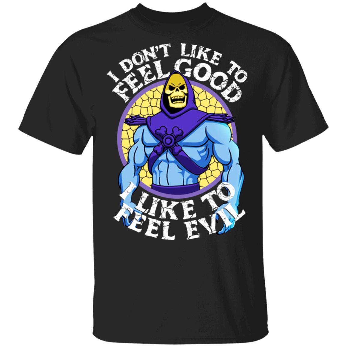 I Don’t Like To Feel Good I Like To Feel Evil Skeletor Version Shirt, Hoodie, Tank