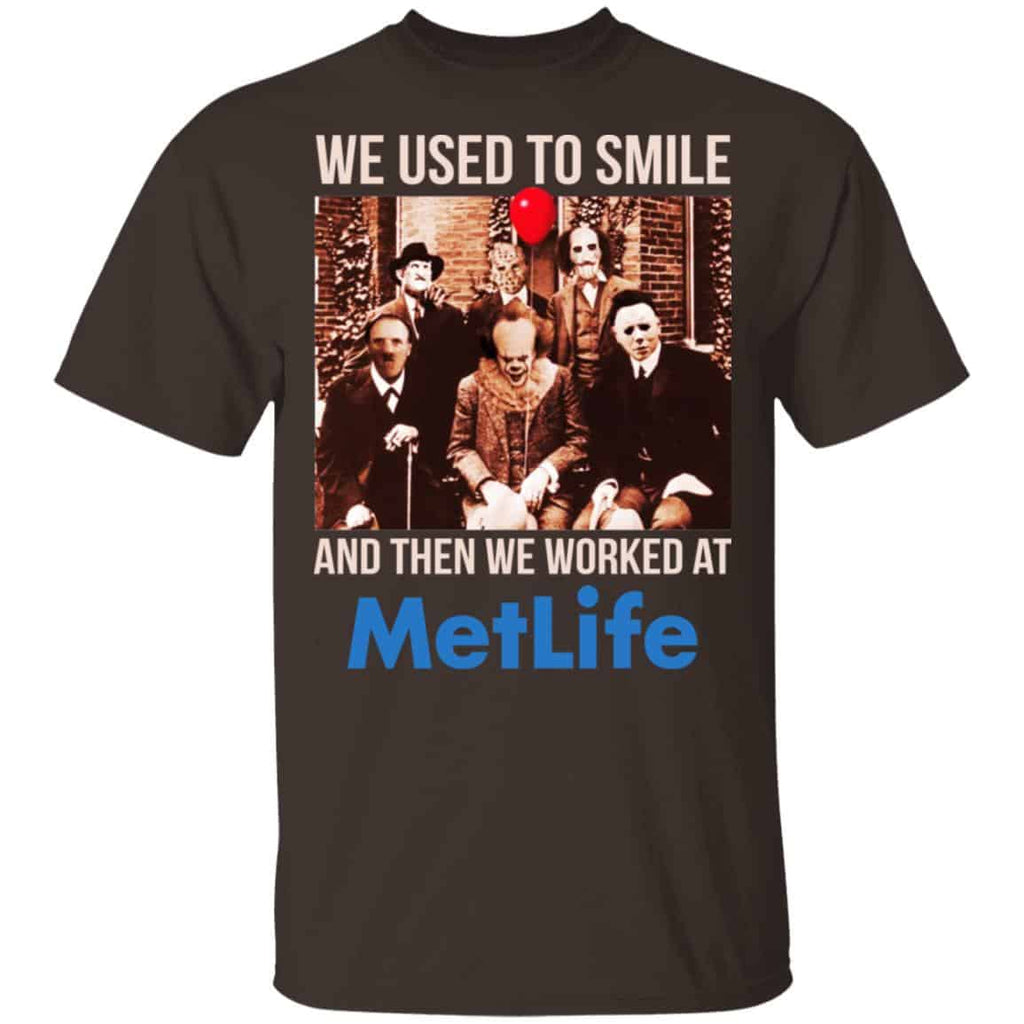We Used To Smile And Then We Worked At MetLife Shirt, Hoodie, Tank