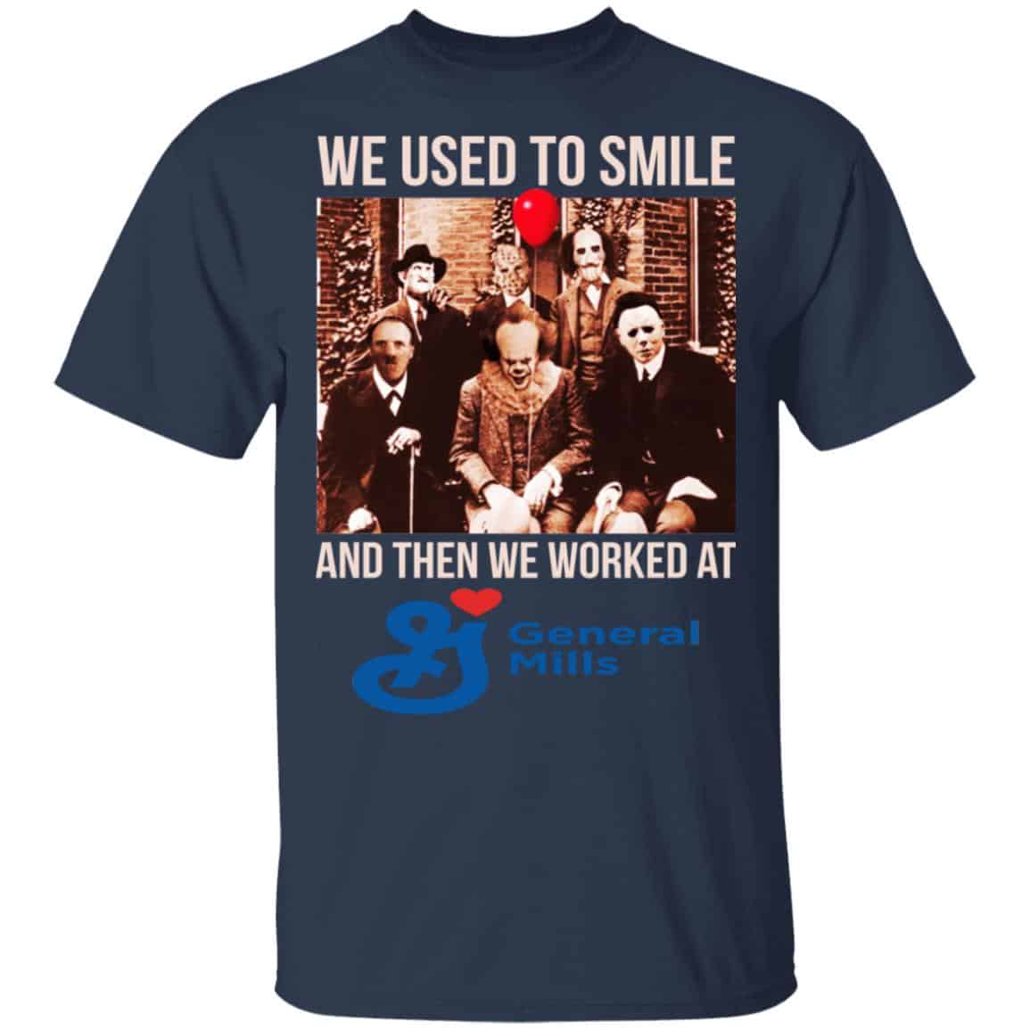 We Used To Smile And Then We Worked At General Mills Shirt, Hoodie, Tank