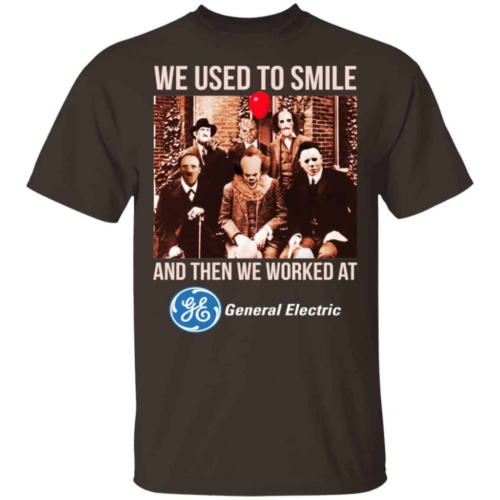 We Used To Smile And Then We Worked At General Electric Shirt, Hoodie, Tank