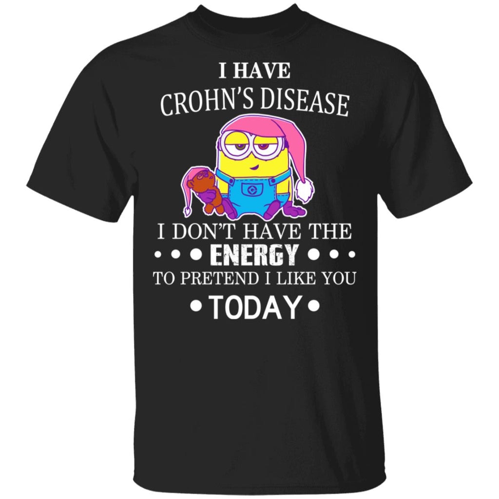 Minions I Have Crohn’s Disease I Don’t Have The Energy To Pretend I Like You Today Shirt, Hoodie, Tank