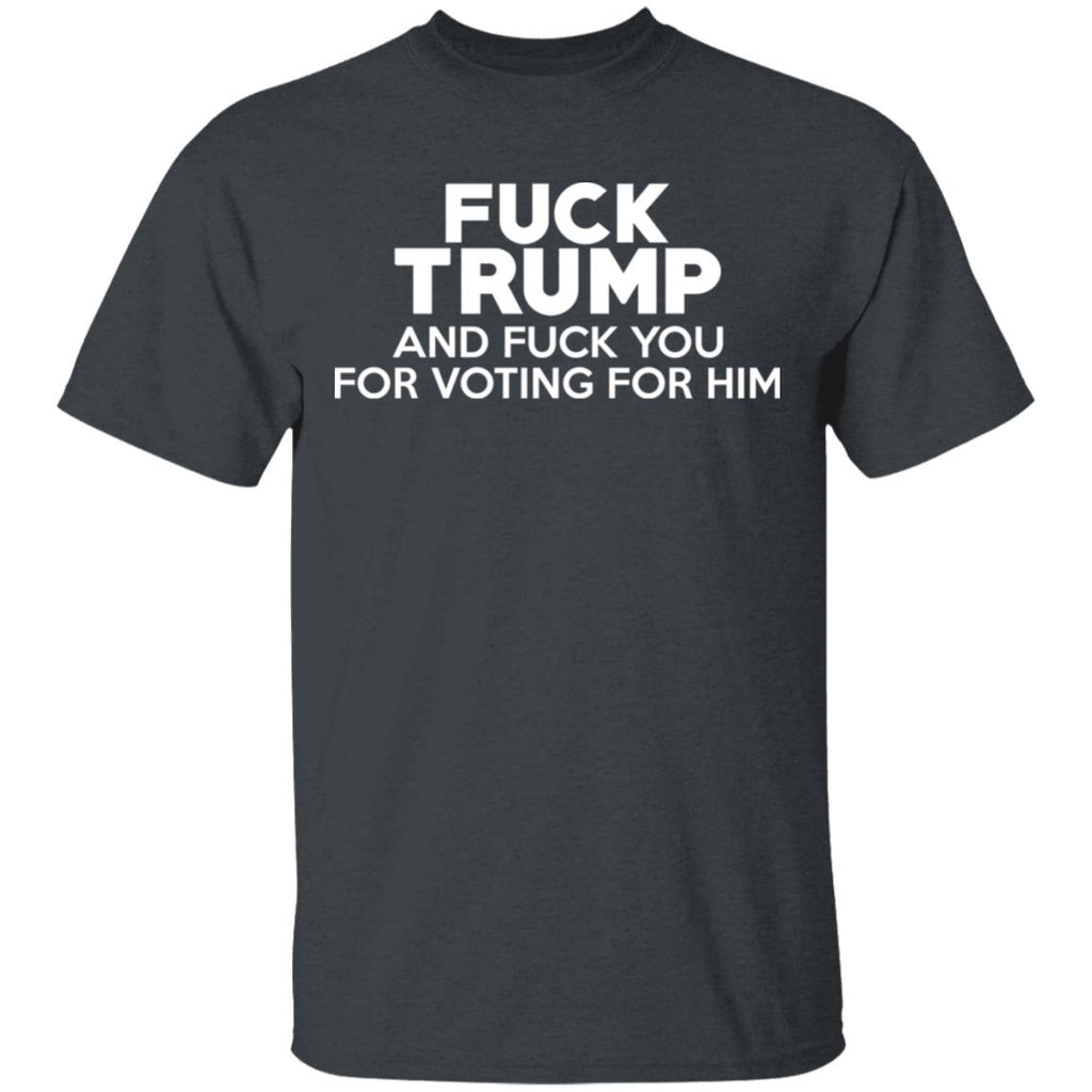 Fuck Trump And Fuck You For Voting For Him Shirt, Hoodie, Tank