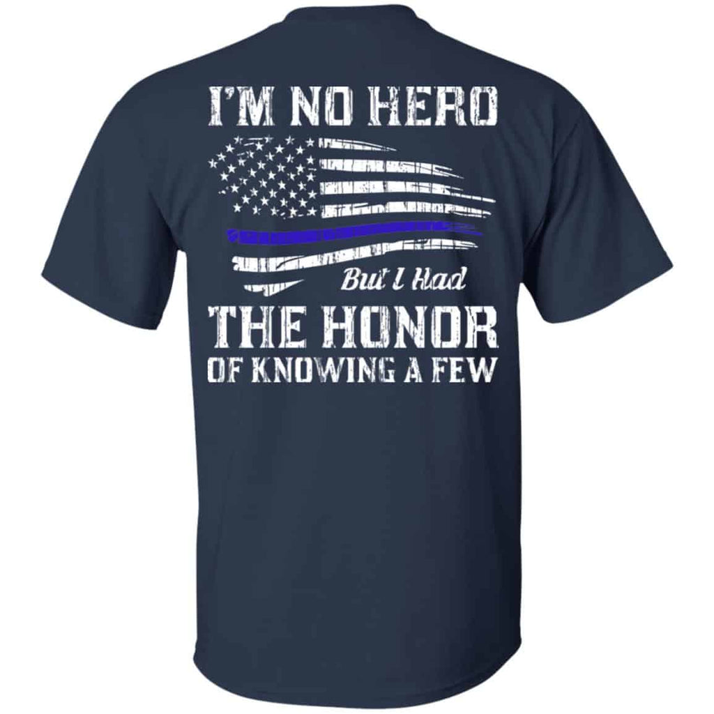 Police I’m No Hero But I Had The Honor Of Knowing A Few T-Shirts, Hoodie, Tank