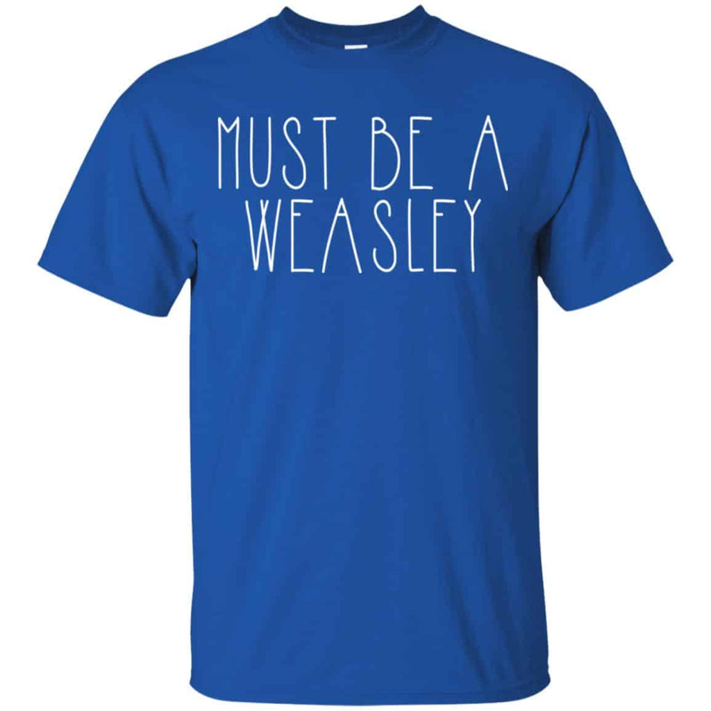 Must Be A Weasley Shirt, Hoodie, Tank