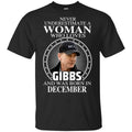 A Woman Who Loves Gibbs And Was Born In December T-Shirts, Hoodie, Tank
