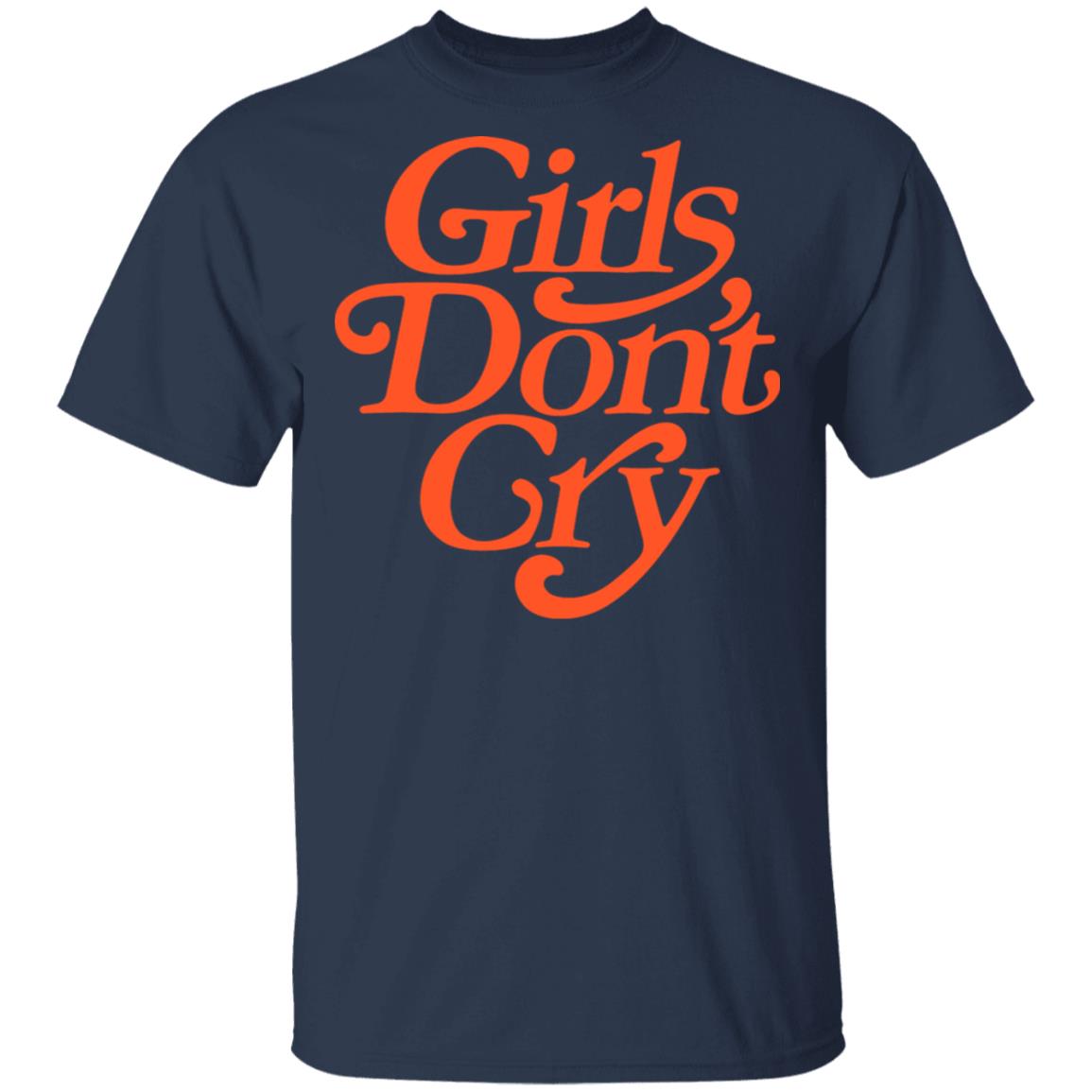 Girls Don’t Cry Shirt, Hoodie, Tank