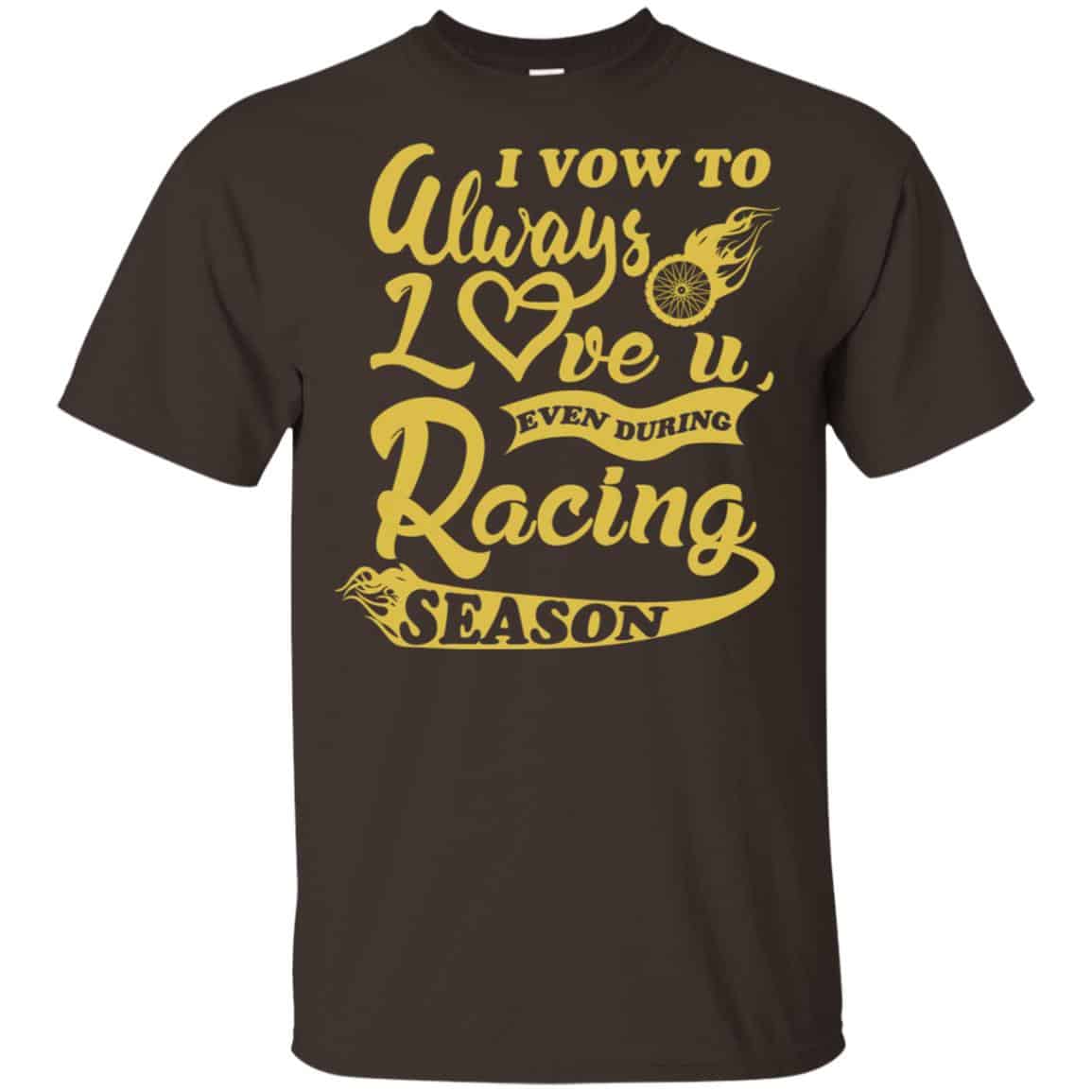 I Vow To Always Love You Even During Racing Season Baseball Football T-Shirts, Hoodie, Sweater
