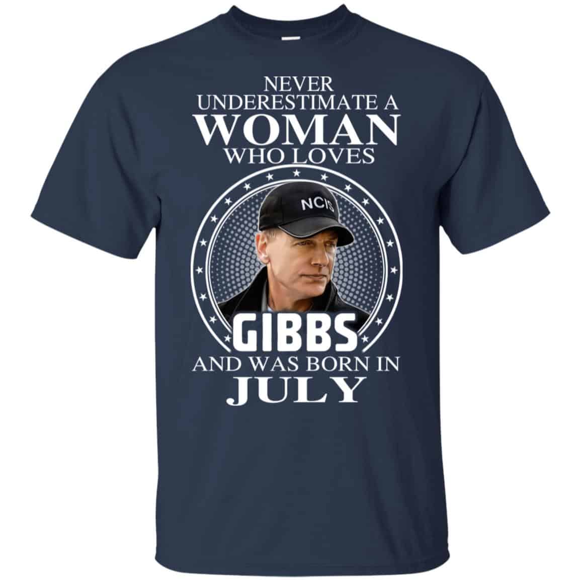 A Woman Who Loves Gibbs And Was Born In July T-Shirts, Hoodie, Tank
