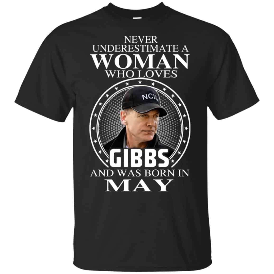 A Woman Who Loves Gibbs And Was Born In May T-Shirts, Hoodie, Tank