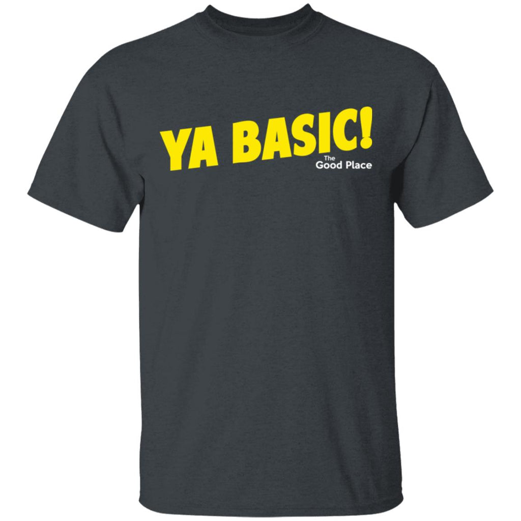 The Good Place Ya Basic Shirt, Hoodie, Tank