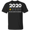 2020 This Year Very Bad Would Not Recommend Shirt, Hoodie, Tank