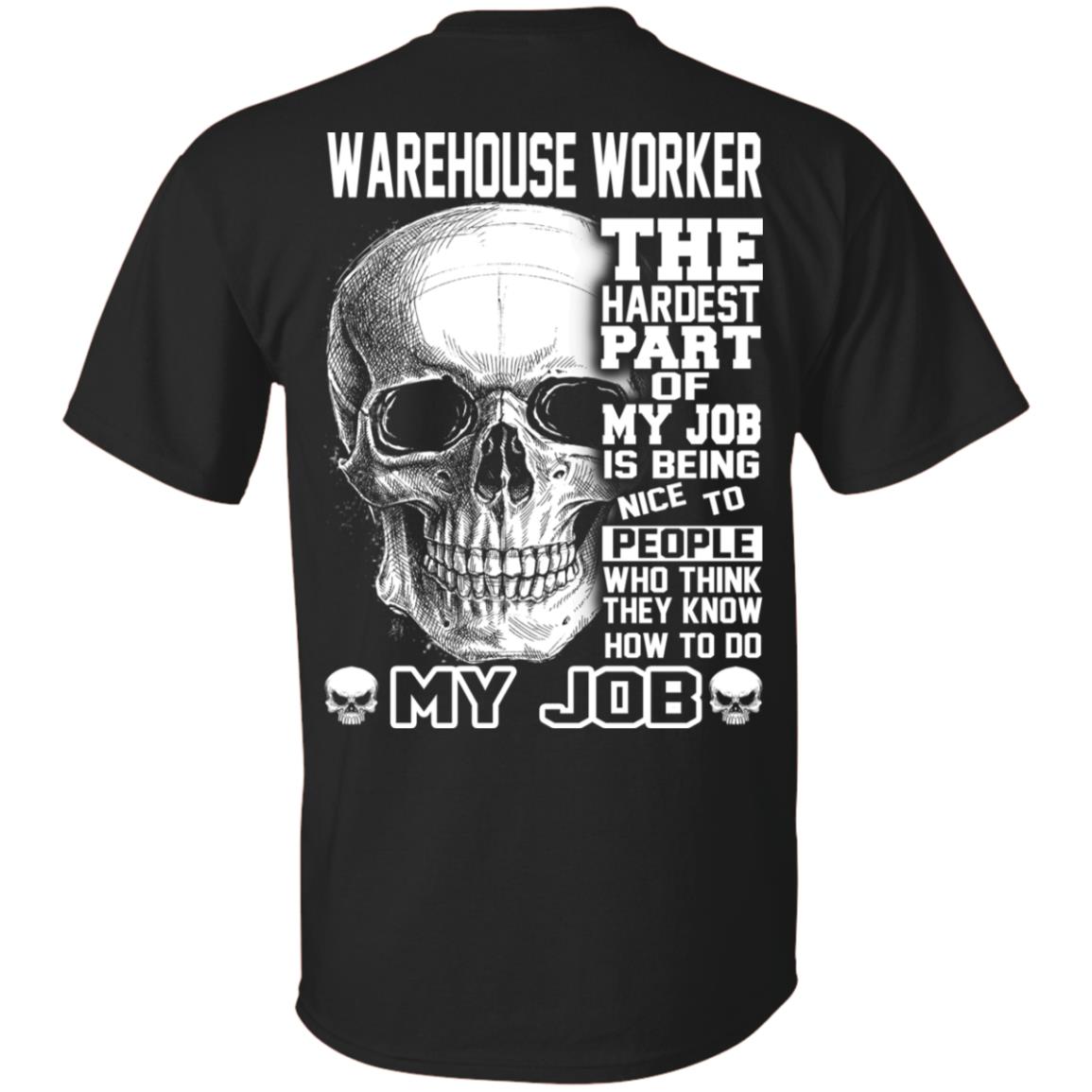 Warehouse Worker The Hardest Part Of My Job Is Being Nice To People T-Shirts, Hoodie, Tank