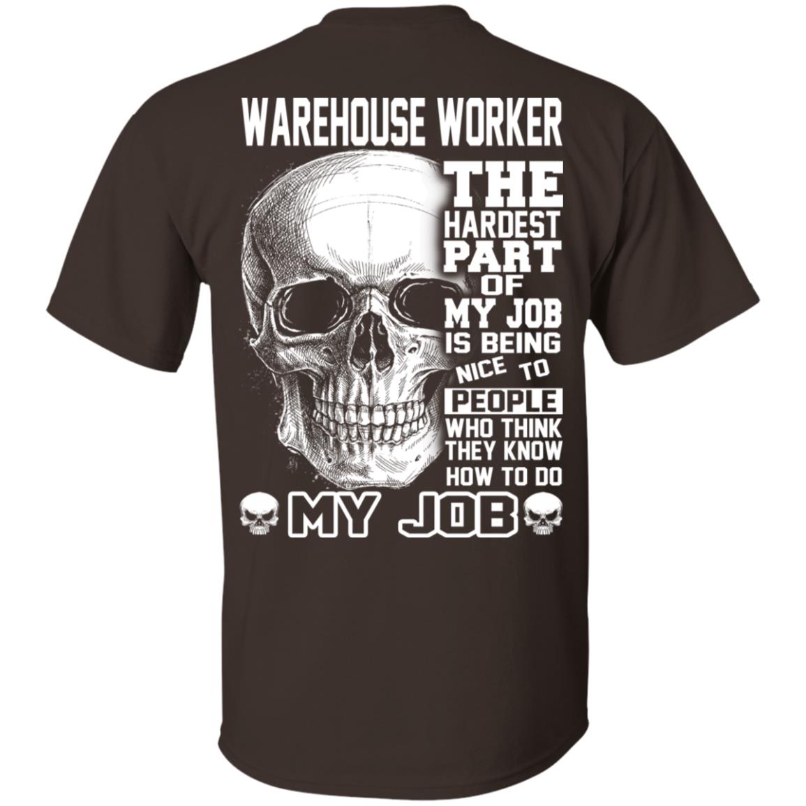 Warehouse Worker The Hardest Part Of My Job Is Being Nice To People T-Shirts, Hoodie, Tank