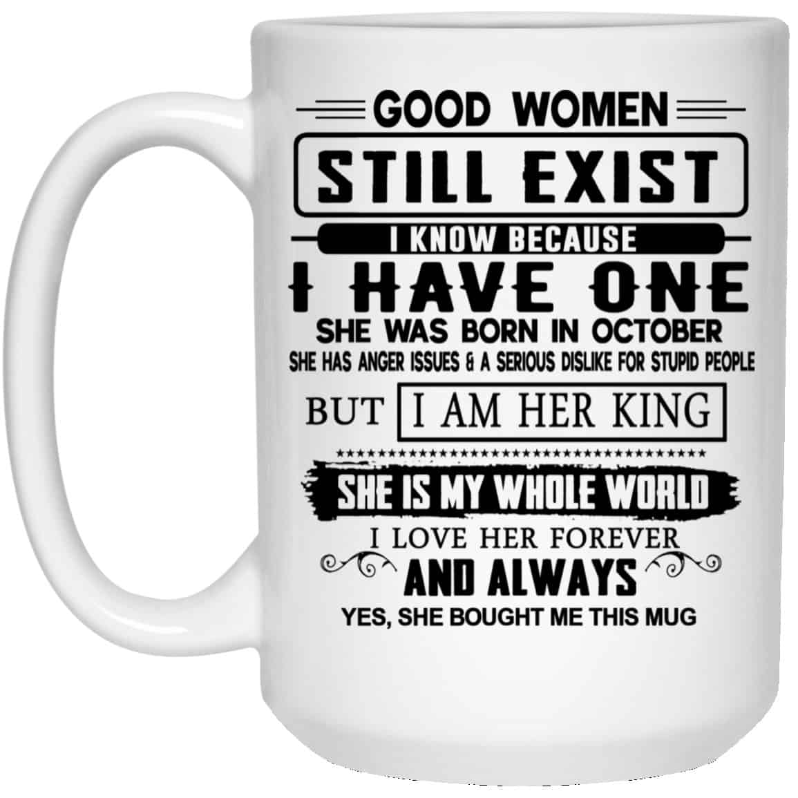 Good Women Still Exist I Have One She Was Born In October Mug