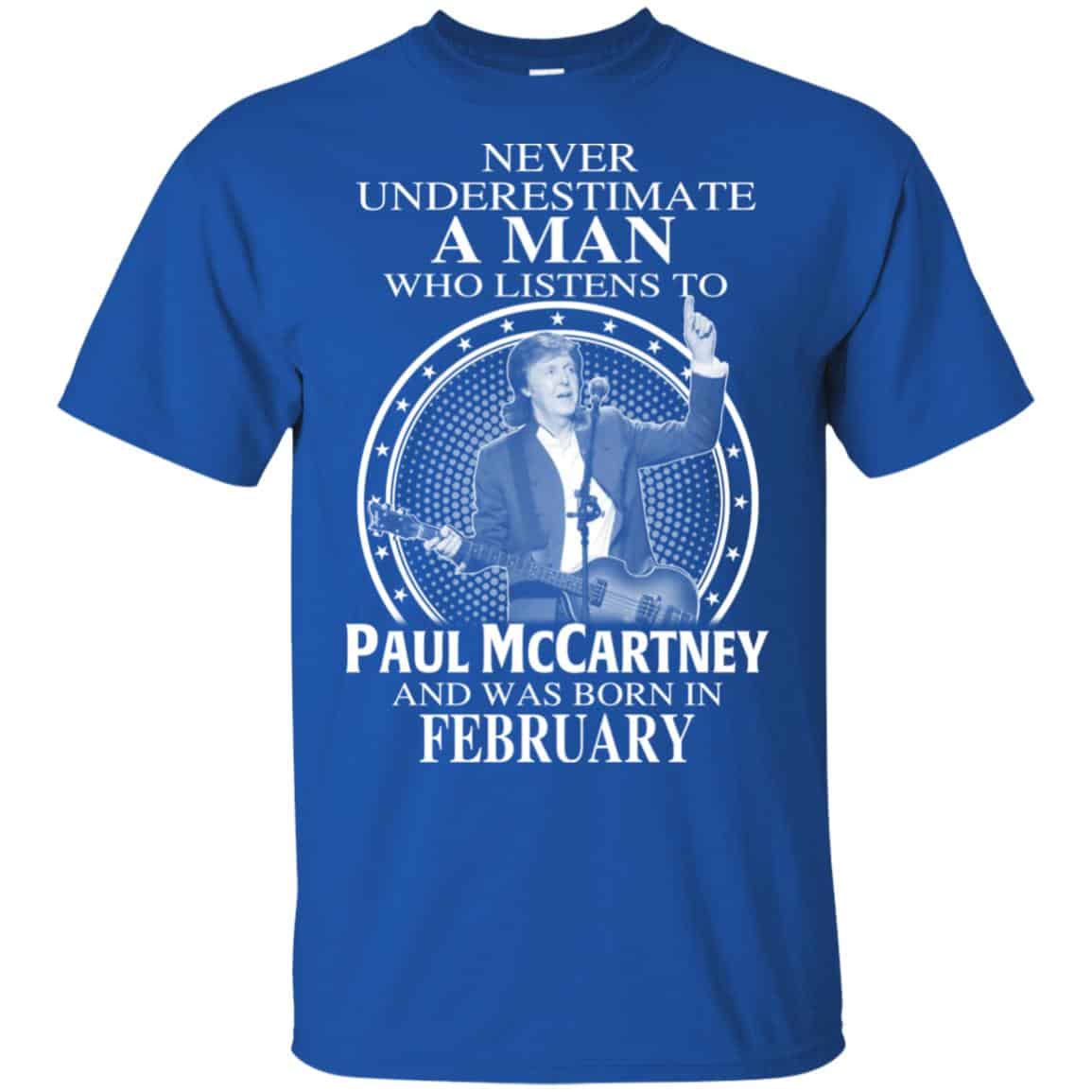 A Man Who Listens To Paul McCartney And Was Born In February T-Shirts, Hoodie, Tank