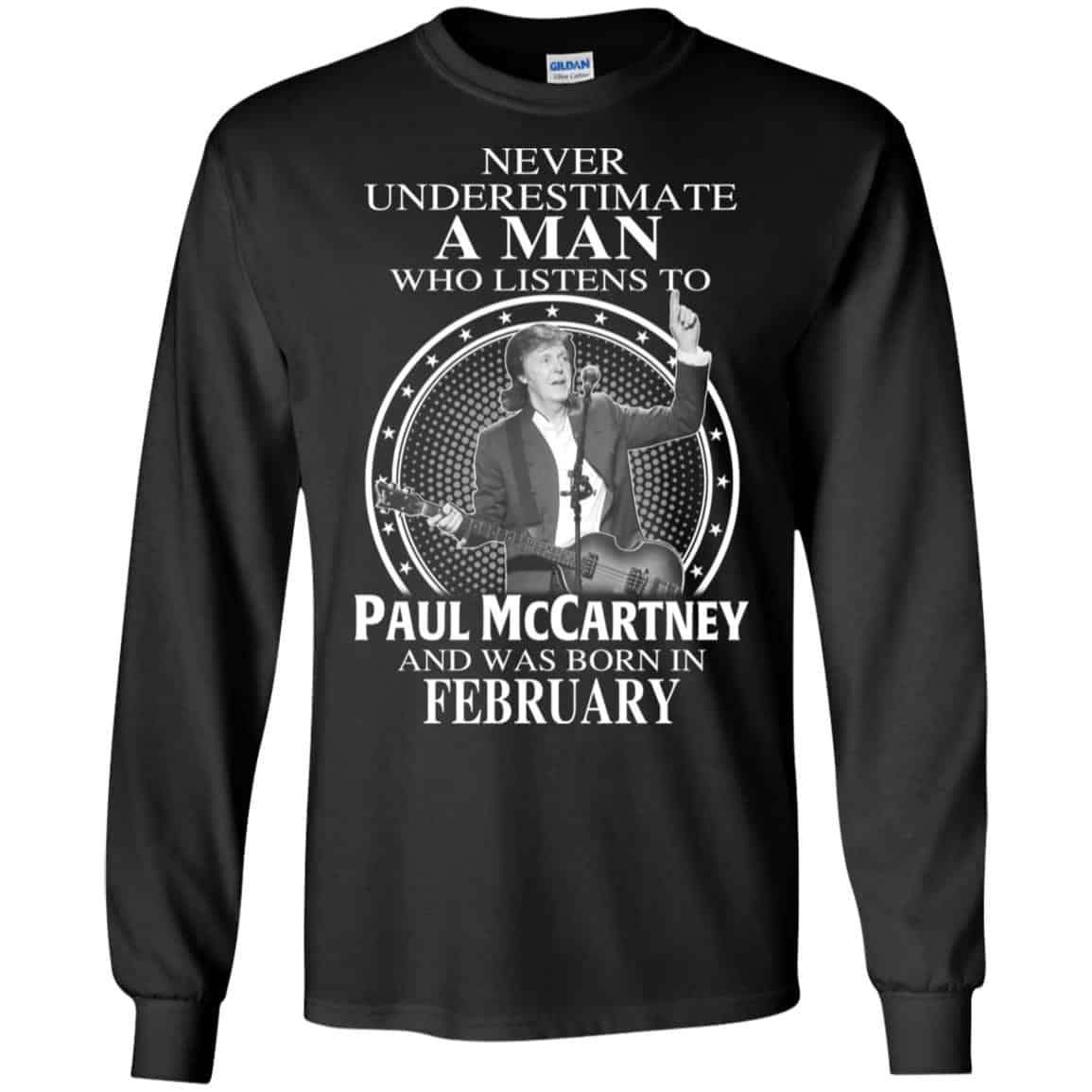 A Man Who Listens To Paul McCartney And Was Born In February T-Shirts, Hoodie, Tank
