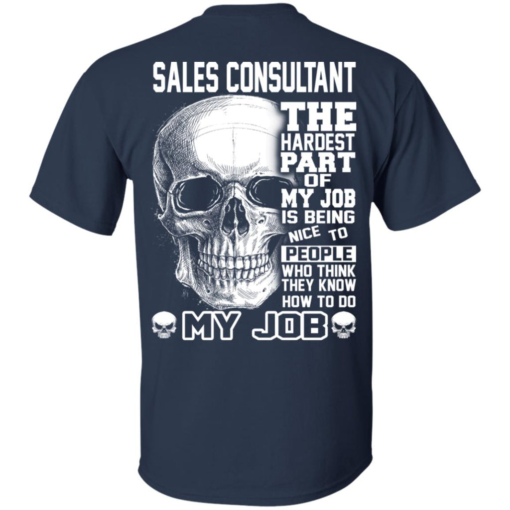 Sales Consultant The Hardest Part Of My Job Is Being Nice To People T-Shirts, Hoodie, Tank