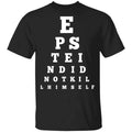 Epstein Did Not Kill Himself Eye Chart Shirt, Hoodie, Tank