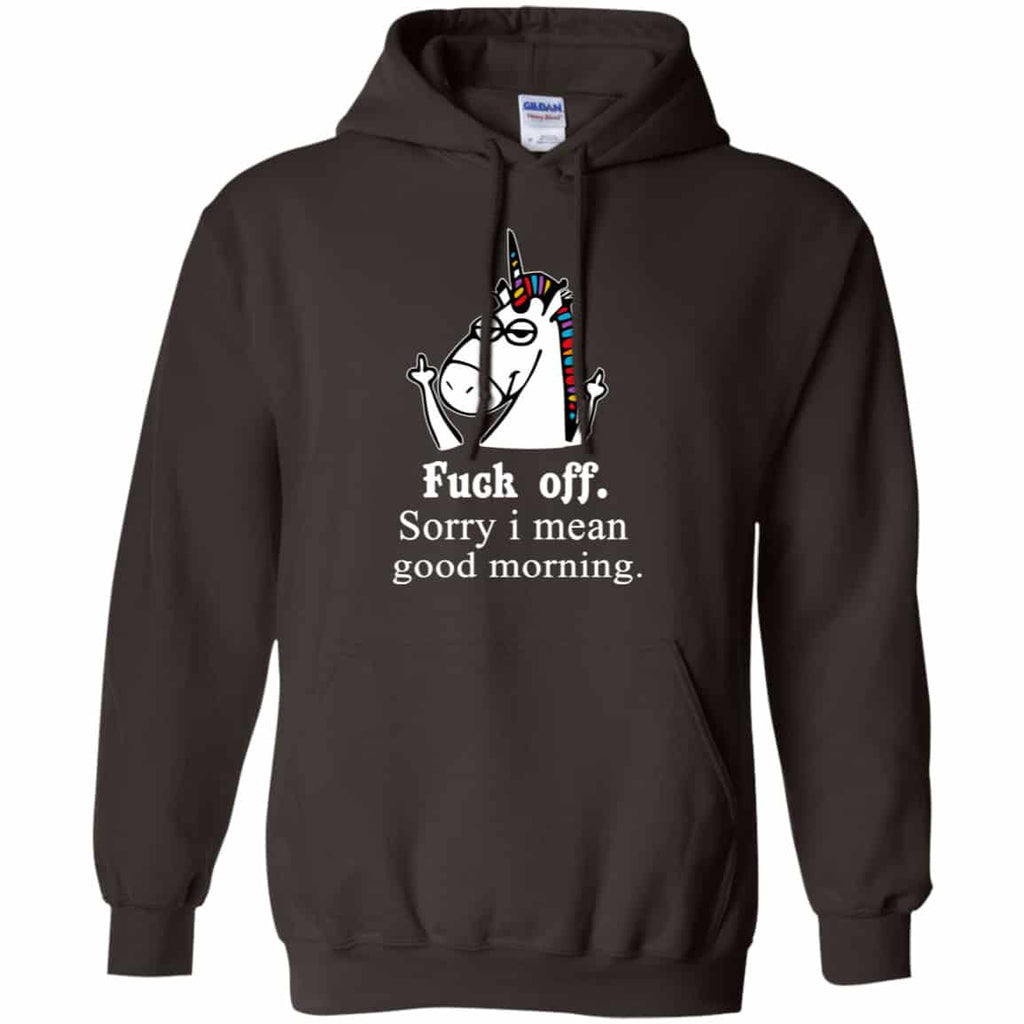 Unicorn: Fuck Off Sorry I Mean Good Morning T-Shirts, Hoodie, Tank
