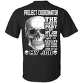Project Coordinator The Hardest Part Of My Job Is Being Nice To People T-Shirts, Hoodie, Tank