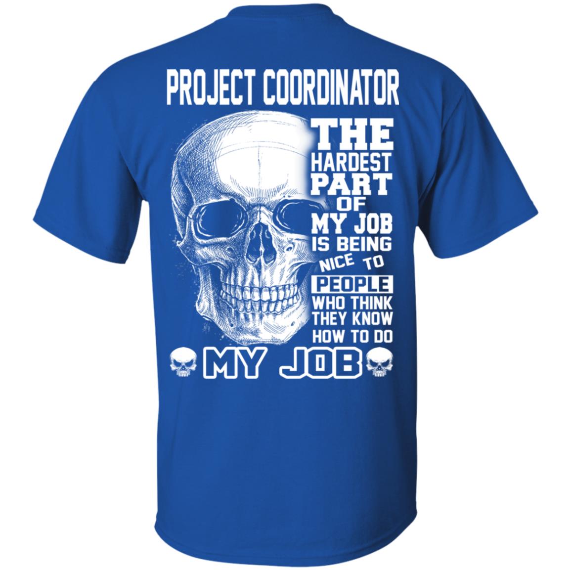 Project Coordinator The Hardest Part Of My Job Is Being Nice To People T-Shirts, Hoodie, Tank