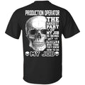 Production Operator The Hardest Part Of My Job Is Being Nice To People T-Shirts, Hoodie, Tank