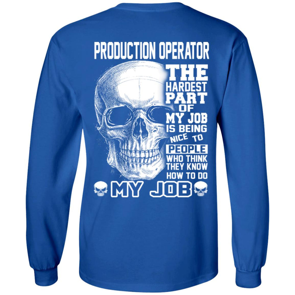 Production Operator The Hardest Part Of My Job Is Being Nice To People T-Shirts, Hoodie, Tank