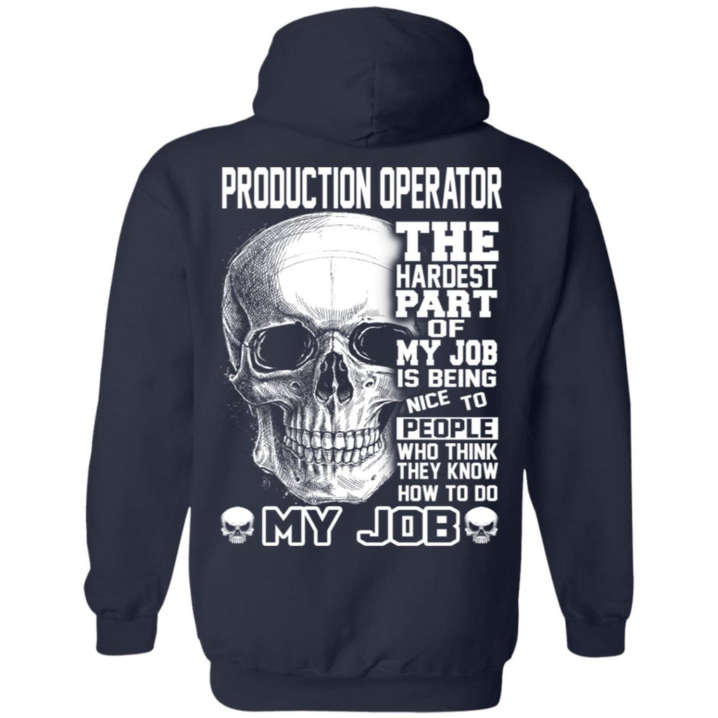 Production Operator The Hardest Part Of My Job Is Being Nice To People T-Shirts, Hoodie, Tank