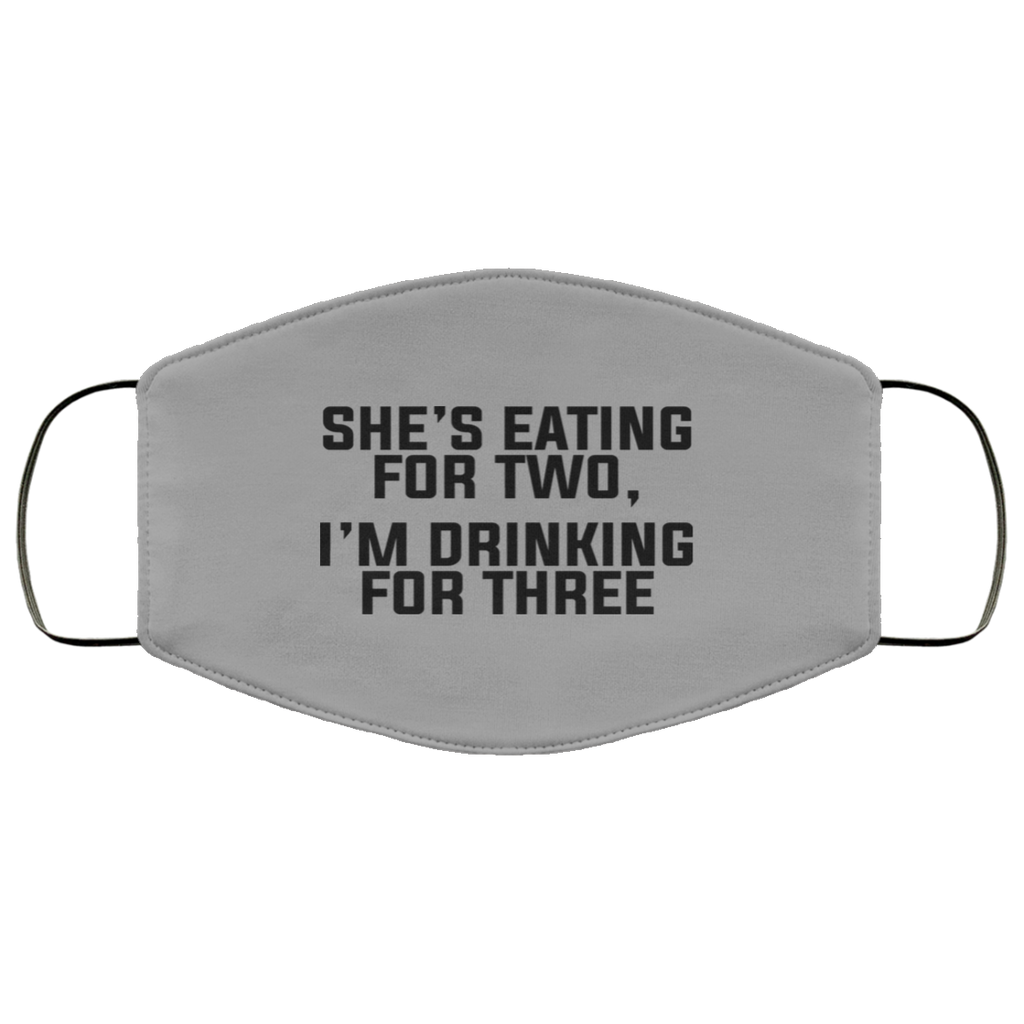 She’s Eating For Two I’m Drinking For Three Face Mask