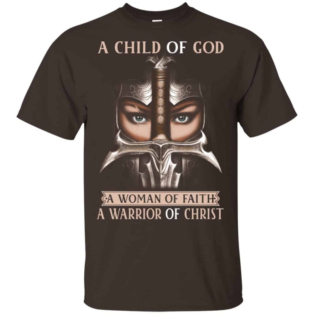A Child Of God A Woman Of Faith A Warrior Of Christ Shirt, Hoodie, Tank