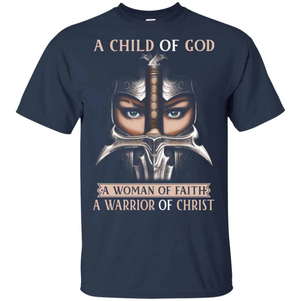 A Child Of God A Woman Of Faith A Warrior Of Christ Shirt, Hoodie, Tank