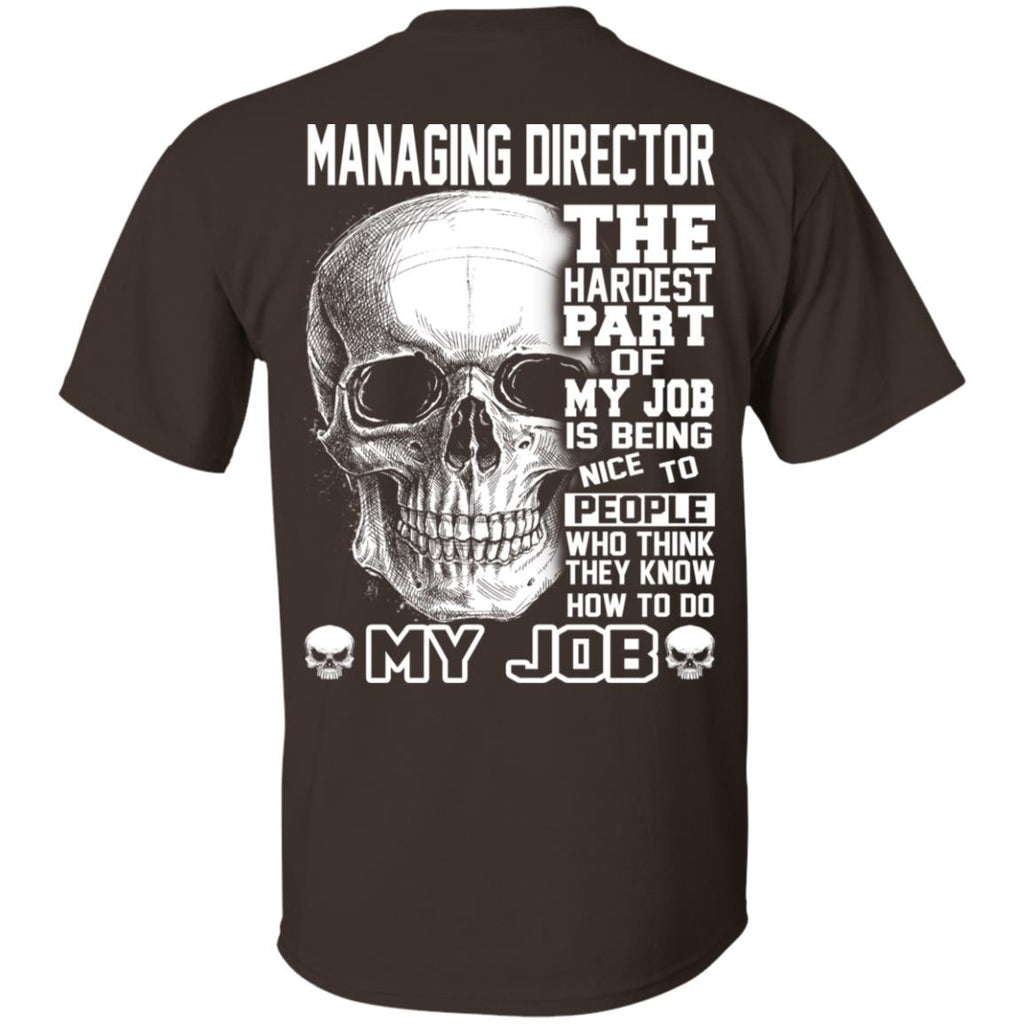 Managing Director The Hardest Part Of My Job Is Being Nice To People T-Shirts, Hoodie, Tank