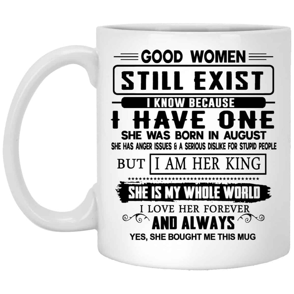 Good Women Still Exist I Have One She Was Born In August Mug