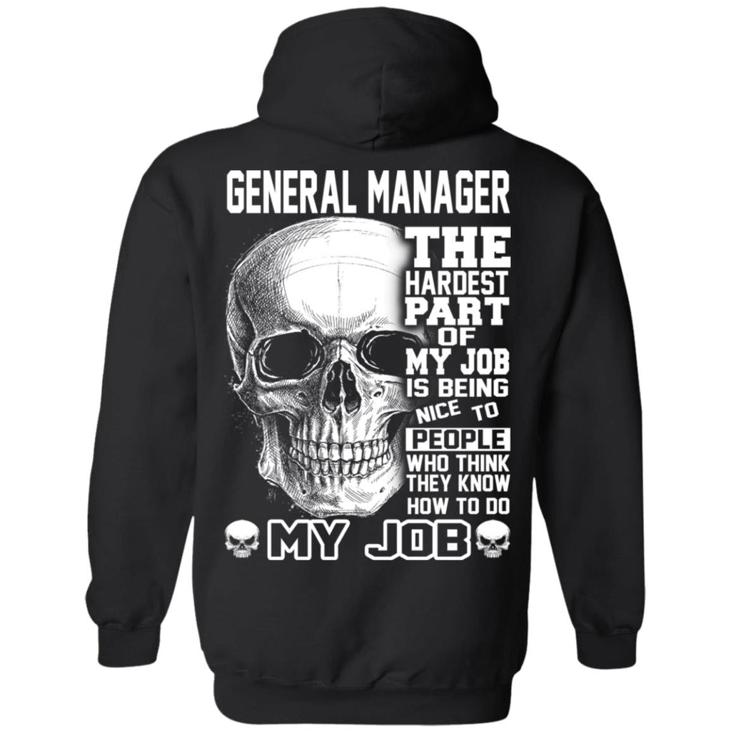 General Manager The Hardest Part Of My Job Is Being Nice To People T-Shirts, Hoodie, Tank