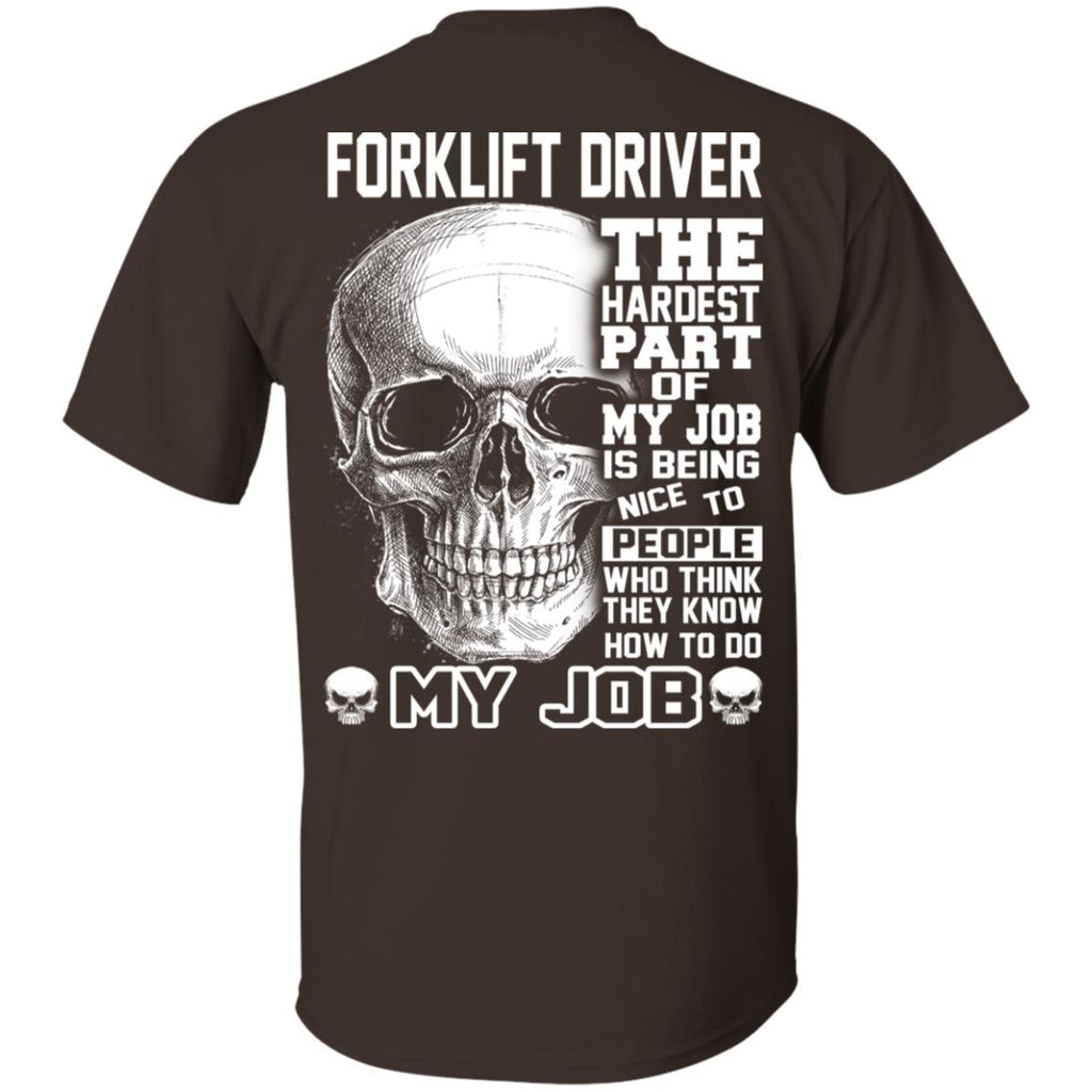 Forklift Driver The Hardest Part Of My Job Is Being Nice To People T-Shirts, Hoodie, Tank