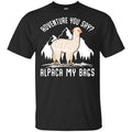 Adventure You Say Alpaca My Bags Shirt, Hoodie, Tank