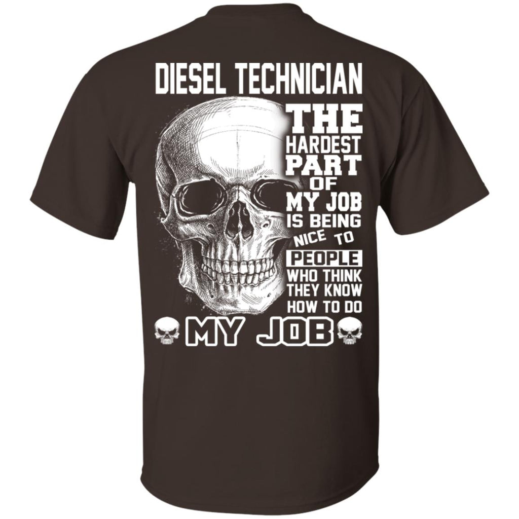 Diesel Technician The Hardest Part Of My Job Is Being Nice To People T-Shirts, Hoodie, Tank