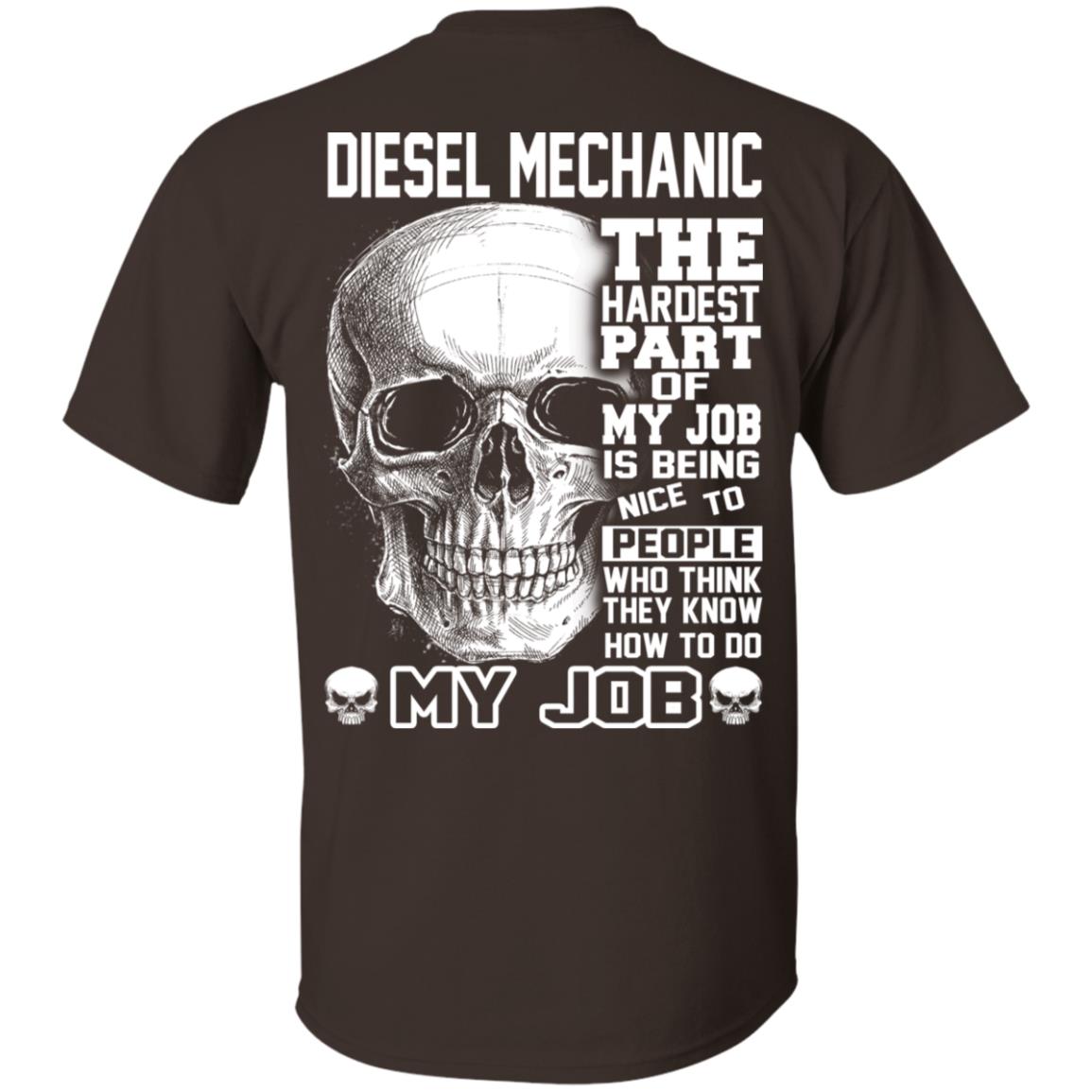 Diesel Mechanic The Hardest Part Of My Job Is Being Nice To People T-Shirts, Hoodie, Tank
