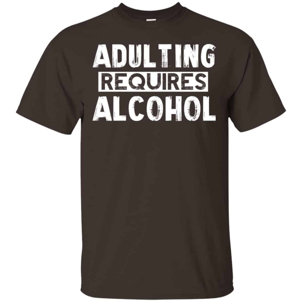 Adulting Requires Alcohol Shirt, Hoodie, Tank