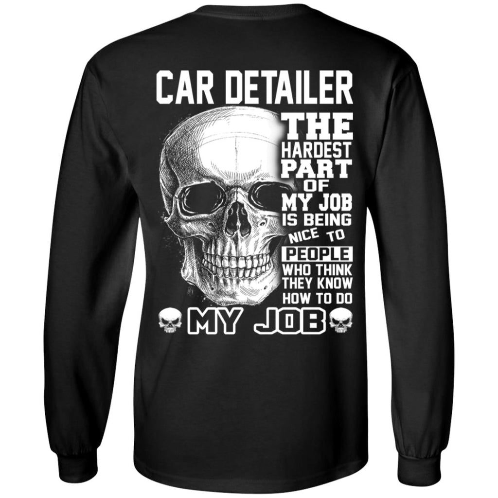Car Detailer The Hardest Part Of My Job Is Being Nice To People T-Shirts, Hoodie, Tank