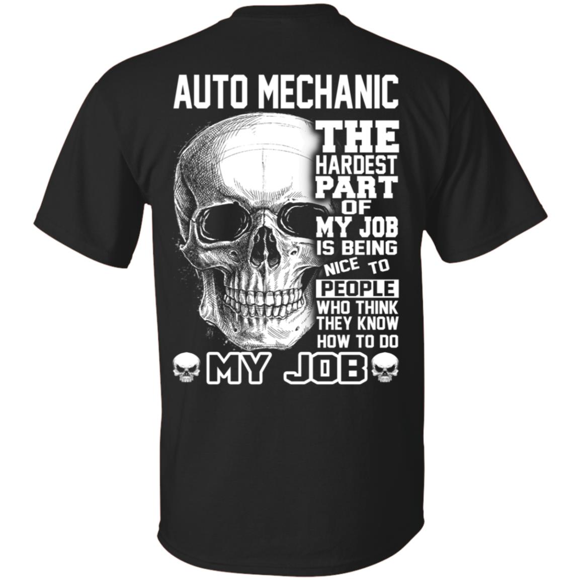 Auto Mechanic The Hardest Part Of My Job Is Being Nice To People T-Shirts, Hoodie, Tank