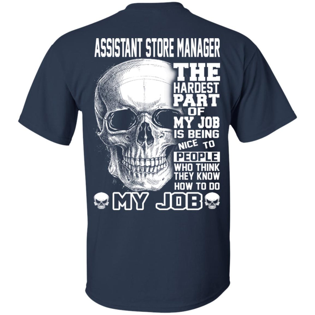 Assistant Store Manager The Hardest Part Of My Job Is Being Nice To People T-Shirts, Hoodie, Tank
