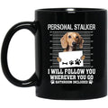 Personal Stalker I Will Follow You Wherever You Go Bathroom Included Chihuahua Mug