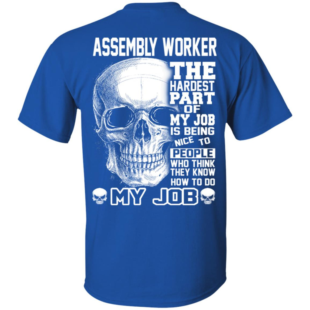 Assembly Worker The Hardest Part Of My Job Is Being Nice To People T-Shirts, Hoodie, Tank