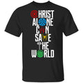 Christ Alone Can Save The World – The Avengers Shirt, Hoodie, Tank